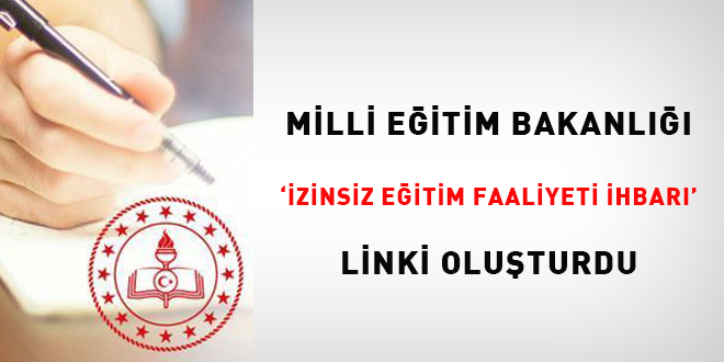 MEB; “İzinsiz Eğitim Faaliyeti İhbarı” linki oluşturdu