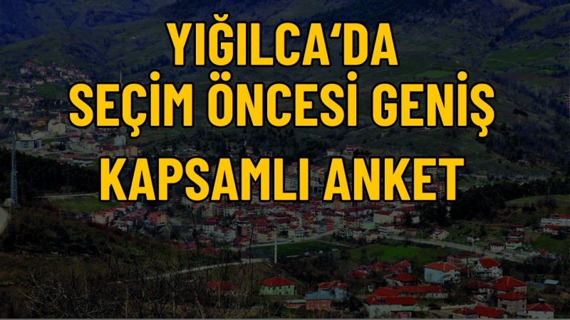 Yığılca’da yapılan anket sonuçları açıklandı!