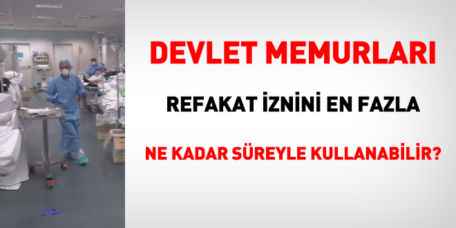 Memur, refakat müsaadesini en fazla ne kadar müddetle kullanabilir?
