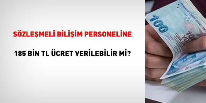 Kontratlı bilişim çalışanına 185 bin TL fiyat verilebilir mi?