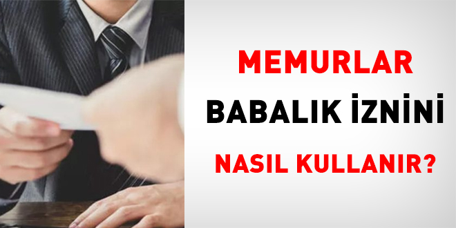 Memur, babalık müsaadesini nasıl kullanır?