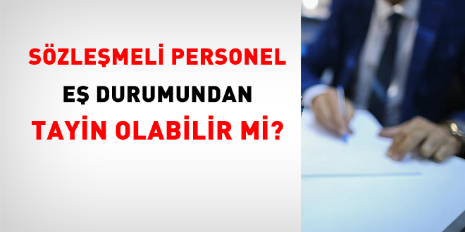 Kontratlı işçi eş durumundan tayin olabilir mi?