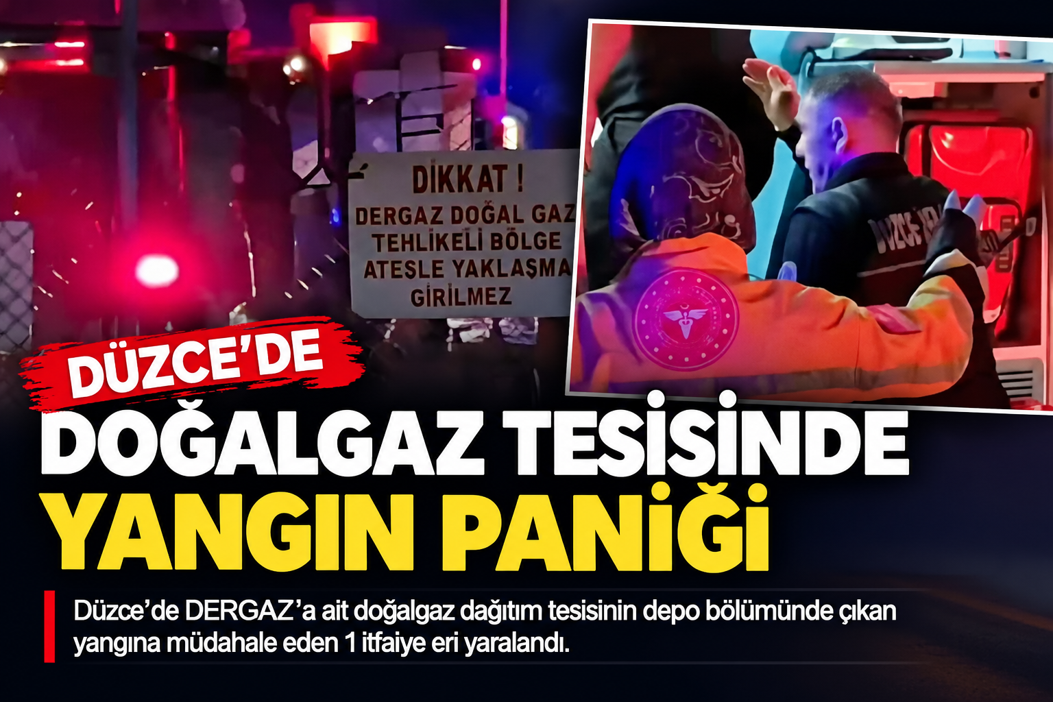 Düzce’de doğalgaz dağıtım tesisinin deposunda çıkan yangında 1 itfaiye eri yaralandı