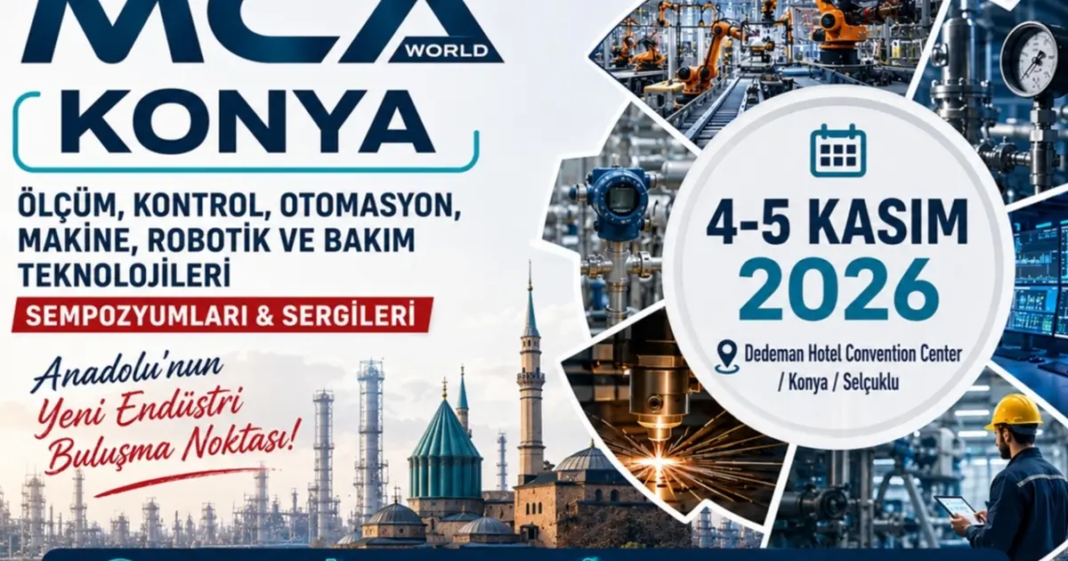 MCA World, sanayinin teknoloji ve üretim gündemini Konya’da buluşturuyor