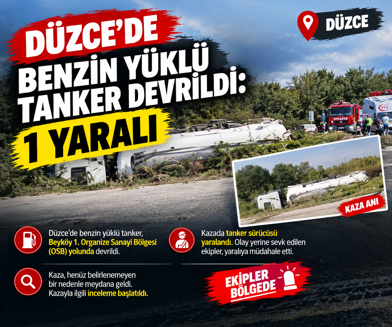 DÜZCE’DE BENZİN YÜKLÜ TANKER DEVRİLDİ: 1 YARALI